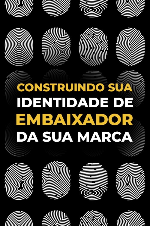 Construindo-sua-identidade-de-embaixador-da-sua-marca